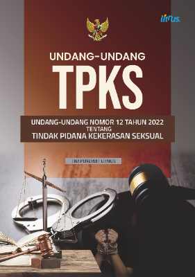 UU TPKS Undang-Undang Nomor 12 Tahun 2022 tentang Tindak Pidana Kekerasan Seksual