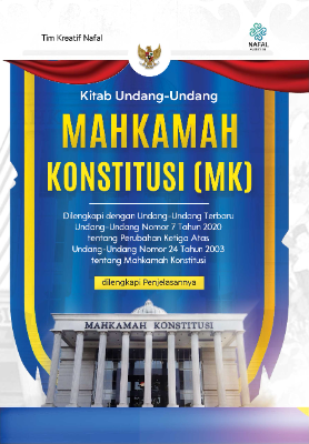Kitab Undang-Undang Mahkamah Konstitusi (MK) Dilengkapi dengan Undang-Undang Terbaru Undang-Undang Nomor 7 Tahun 2020 tentang Perubahan Ketiga Atas Undang-Undang Nomor 24 Tahun 2003 tentang Mahkamah Konstitusi dilengkapi Penjelasannya
