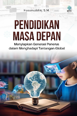 PENDIDIKAN MASA DEPAN Menyiapkan Generasi Penerus dalam Menghadapi Tantangan Global