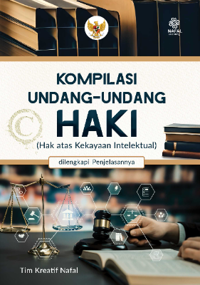 KOMPILASI UNDANG-UNDANG HAKI (Hak Atas Kekayaan Intelektual) dilengkapi Penjelasannya
