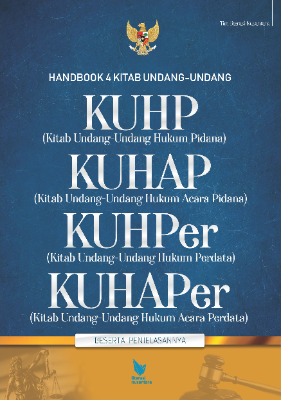 Handbook 4 Kitab Undang-Undang: KUHP (Kitab Undang-Undang Hukum Pidana) KUHAP (Kitab Undang-Undang Hukum Acara Pidana) KUHPer (Kitab Undang-Undang Hukum Perdata)  KUHAPer (Kitab Undang-Undang Hukum Acara Perdata) Beserta Penjelasannya