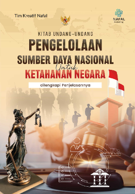 KITAB UNDANG-UNDANG PENGELOLAAN SUMBER DAYA NASIONAL UNTUK PERTAHANAN NEGARA dilengkapi Penjelasannya