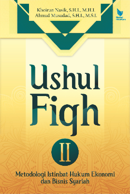 USHUL FIQH II :  Metodologi Istinbat Hukum Ekonomi dan Bisnis Syariah