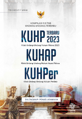 KOMPILASI 3 KITAB UNDANG-UNDANG TERBARU KUHP Terbaru 2023 (Kitab Undang-Undang Hukum Pidana 2023), KUHAP (Kitab Undang-Undang Hukum Acara Pidana), dan KUHPer (Kitab Undang-Undang Hukum Perdata) dilengkapi Penjelasannya