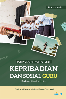 PENINGKATAN KOMPETENSI KEPRIBADIAN DAN SOSIAL  GURU BERBASIS KEARIFAN LOKAL  (Studi Analisis pada Sekolah di Daerah Tertinggal