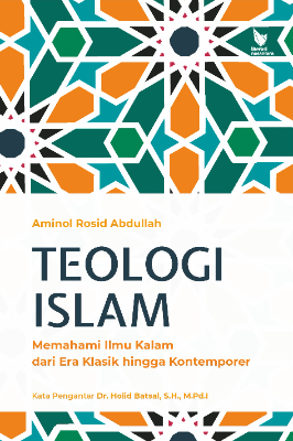 TEOLOGI ISLAM: Memahami Ilmu Kalam dari Era Klasik hingga Kontemporer