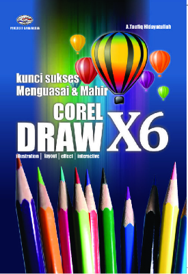 Kunci Sukses Menguasai &amp; Mahir CorelDraw X6