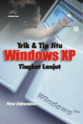 Trik &amp; Tip Jitu Windows XP Tingkat Lanjut