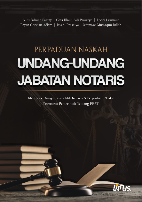 PERPADUAN NASKAH UNDANG-UNDANG JABATAN NOTARIS Dilengkapi Dengan Kode Etik Notaris &amp; Perpaduan Naskah Peraturan Pemerintah Tentang PPAT