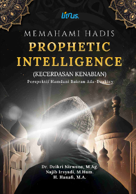 MEMAHAMI HADIS PROPHETIC INTELLIGENCE (Kecerdasan Kenabian) Perspektif Hamdani Bakran Adz-Dzakiey