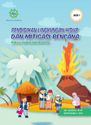 PENDIDIKAN LINGKUNGAN HIDUP DAN ITIGASI BENCANA Diriku dan Alam Sekitar 1