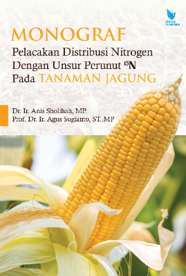 MONOGRAF PELACAKAN DISTRIBUSI NITROGEN DENGAN UNSUR PERUNUT  15 N PADA TANAMAN JAGUNG