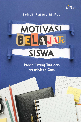 MOTIVASI BELAJAR SISWA Peran Orang Tua dan Kreativitas Guru
