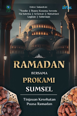 RAMADAN BERSAMA PROKAMI SUMSEL: Tinjauan Kesehatan Puasa Ramadan