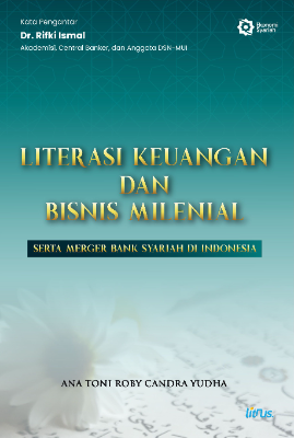 LITERASI KEUANGAN, dan BISNIS MILENIAL, serta MERGER BANK SYARIAH di INDONESIA