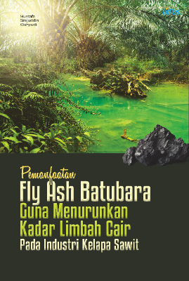 PEMANFAATAN FLY ASH BATUBARA GUNA MENURUNKAN KADAR LIMBAH CAIR PADA INDUSTRI KELAPA SAWIT