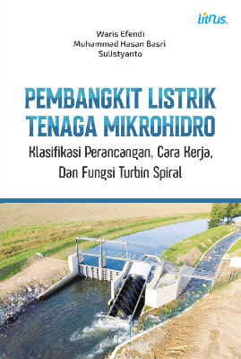 PEMBANGKIT LISTRIK TENAGA MIKROHIDRO (Klasifikasi Perancangan, Cara Kerja, Dan Fungsi Turbin Spiral)