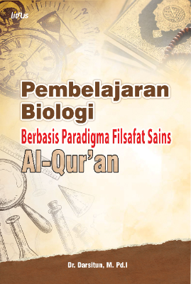 PEMBELAJARAN BIOLOGI BERBASIS PARADIGMA FILSAFAT SAINS AL-QUR’AN