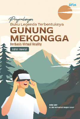 PENGEMBANGAN BUKU LEGENDA TERBENTUKNYA  GUNUNG MEKONGGA BERBASIS VIRTUAL REALITY (Edisi Revisi)