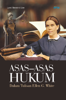 ASAS – ASAS HUKUM  DALAM TULISAN ELLEN G. WHITE 