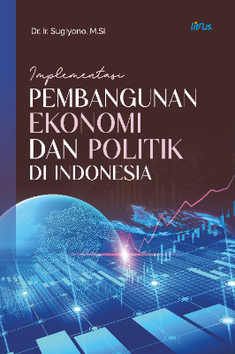 Implementasi Pembangunan Ekonomi  dan Politik di Indonesia