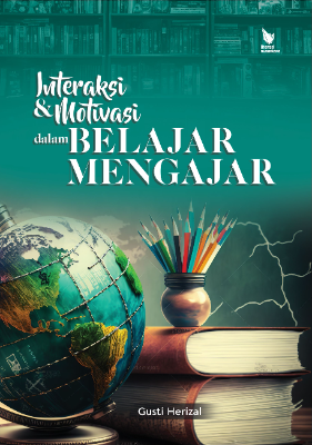 INTERAKSI DAN MOTIVASI DALAM BELAJAR MENGAJAR