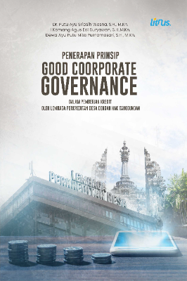 PENERAPAN PRINSIP GOOD COORPORATE GOVERNANCE DALAM PEMBERIAN KREDIT OLEH LEMBAGA PERKREDITAN DESA DENGAN HAK TANGGUNGAN