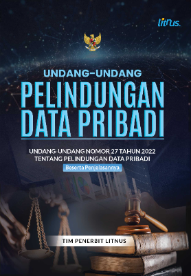 UNDANG-UNDANG PELINDUNGAN DATA PRIBADI Undang-Undang Nomor 27 Tahun 2022 tentang Pelindungan Data Pribadi  Beserta Penjelasannya