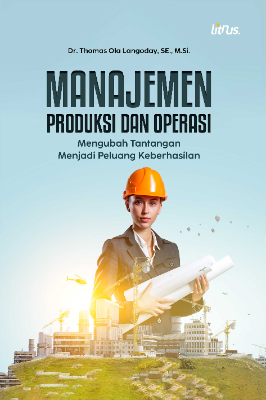 MANAJEMEN PRODUKSI DAN OPERASI “Mengubah Tantangan Menjadi Peluang &quot;Keberhasilan&quot;