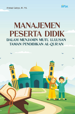 MANAJEMEN PESERTA DIDIK  DALAM MENJAMIN MUTU LULUSAN  TAMAN PENDIDIKAN AL-QUR’AN  
