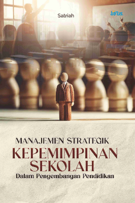 MANAJEMEN STRATEGIK KEPEMIMPINAN SEKOLAH  DALAM PENGEMBANGAN PENDIDIKAN