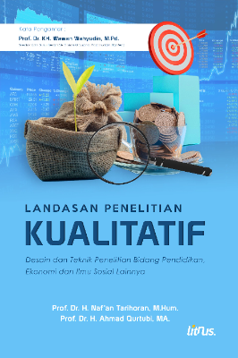 LANDASAN PENELITIAN KUALITATIF Desain Dan Teknik Penelitian Bidang Pendidikan, Ekonomi  dan Ilmu Sosial lainnya