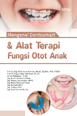 Mengenal Dentosmart dan Alat Terapi Fungsi Otot  Anak