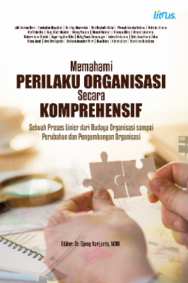 Memahami Perilaku Organisasi Secara Komprehensif Sebuah Proses Linier dari Budaya Organisasi sampai Perubahan dan  Pengembangan Organisasi