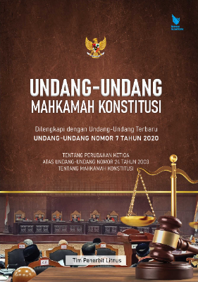 UNDANG-UNDANG MAHKAMAH KONSTITUSI Dilengkapi dengan Undang-Undang Terbaru Undang-undang nomor 7 tahun 2020 tentang  perubahan ketiga atas undang-undang nomor 24 tahun 2003 tentang  mahkamah konstitusi