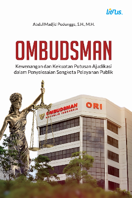 OMBUDSMAN Kewenangan dan Kekuatan Putusan Ajudikasi dalam Penyelesaian  Sengketa Pelayanan Publik