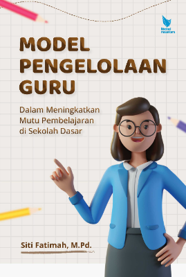 MODEL PENGELOLAAN GURU  DALAM MENINGKATKAN MUTU PEMBELAJARAN  DI SEKOLAH DASAR