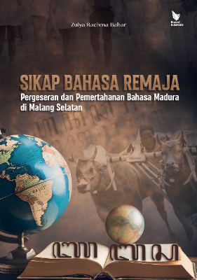 SIKAP BAHASA REMAJA Pergeseran dan Pemertahanan Bahasa Madura di Malang Selatan