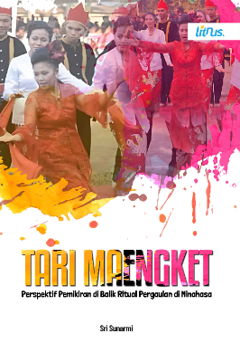 TARI MAENGKET (PERSPEKTIF PEMIKIRAN DI BALIK RITUAL PERGAULAN DI MINAHASA)