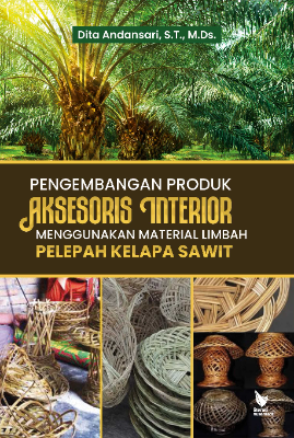 PENGEMBANGAN PRODUK AKSESORIS INTERIOR MENGGUNAKAN  MATERIAL LIMBAH PELEPAH