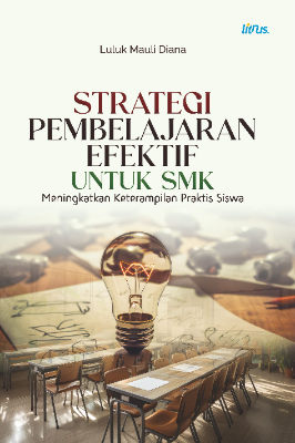 STRATEGI PEMBELAJARAN EFEKTIF UNTUK SMK:  MENINGKATKAN KETERAMPILAN PRAKTIS SISWA