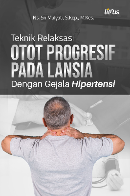 TEKNIK RELAKSASI OTOT PROGRESIF PADA LANSIA  DENGAN GEJALA HIPERTENSI