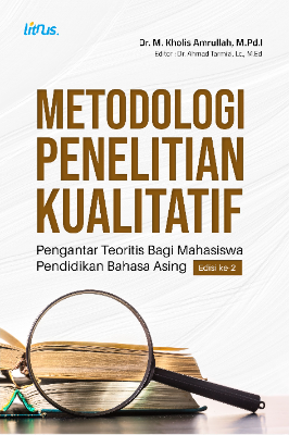 METODOLOGI PENELITIAN KUALITATIF Pengantar Teoritis Bagi Mahasiswa Pendidikan Bahasa Asing Edisi ke-2