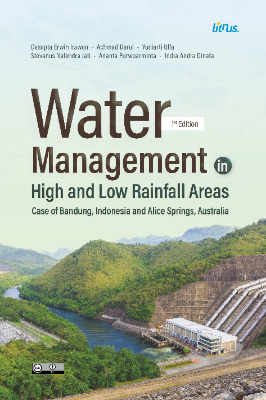 WATER MANAGEMENT IN HIGH AND LOW  RAINFALL AREAS CASE OF BANDUNG,  INDONESIA AND ALICE SPRINGS,  AUSTRALIA (1ST EDITION)