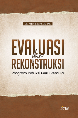 EVALUASI DAN REKONSTRUKSI  PROGRAM INDUKSI GURU PEMULA