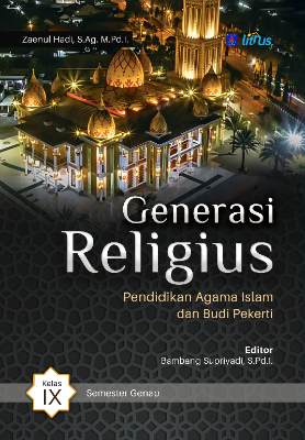 GENERASI RELIGIUS PENDIDIKAN AGAMA ISLAM DAN BUDI PEKERTI  Kelas IX Semester Genap