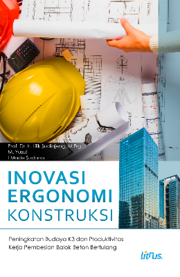 INOVASI ERGONOMI KONSTRUKSI Peningkatan Budaya K3 dan Produktivitas Kerja Pembesian Balok  Beton Bertulang