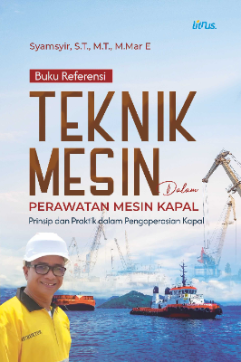 TEKNIK MESIN DALAM PERAWATAN MESIN KAPAL  Prinsip dan Praktik dalam Pengoperasian Kapal