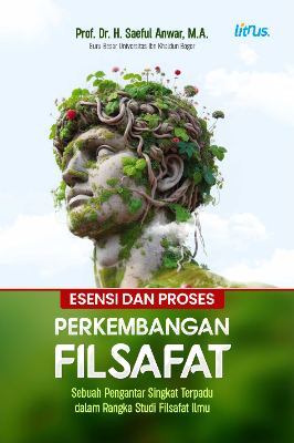 ESENSI DAN PROSES PERKEMBANGAN FILSAFAT Sebuah Pengantar Singkat Terpadu  dalam Rangka Studi Filsafat Ilmu