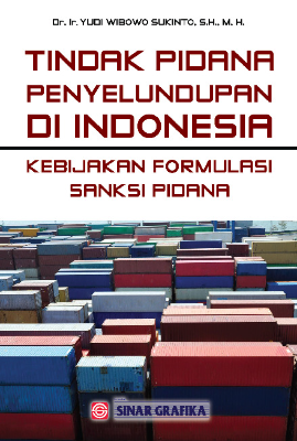 Tindak Pidana Penyelundupan di Indonesia: Kebijakan Formulasi Sanksi Pidana